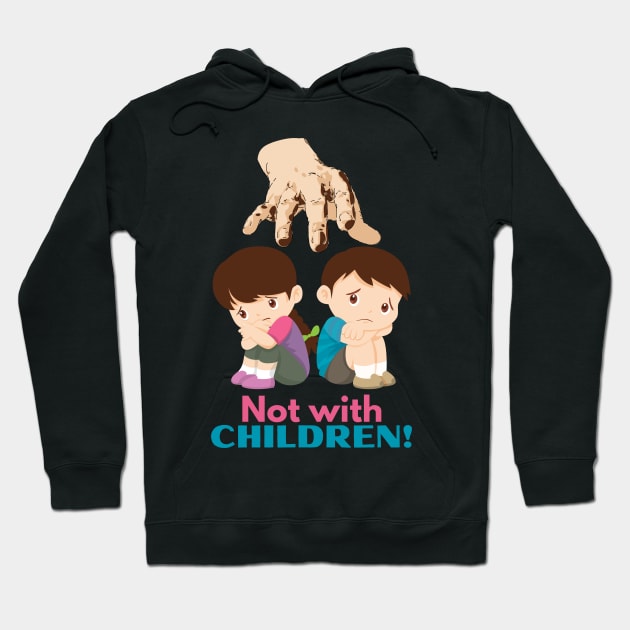 Not with Children! Hoodie by Cachorro 26